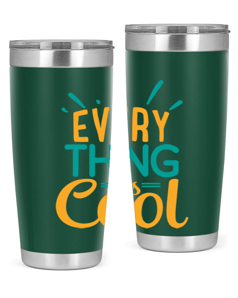 every thing is cool Style 105#- summer- Tumbler