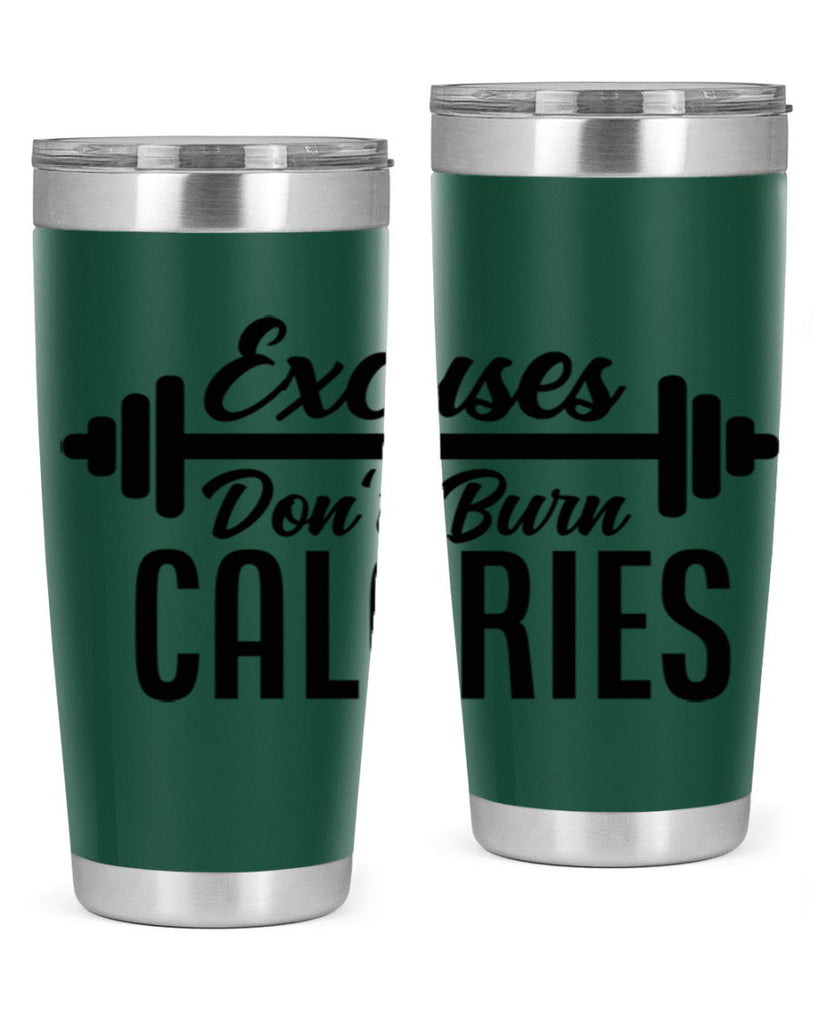excuses dont burn calories 45#- gym- Tumbler