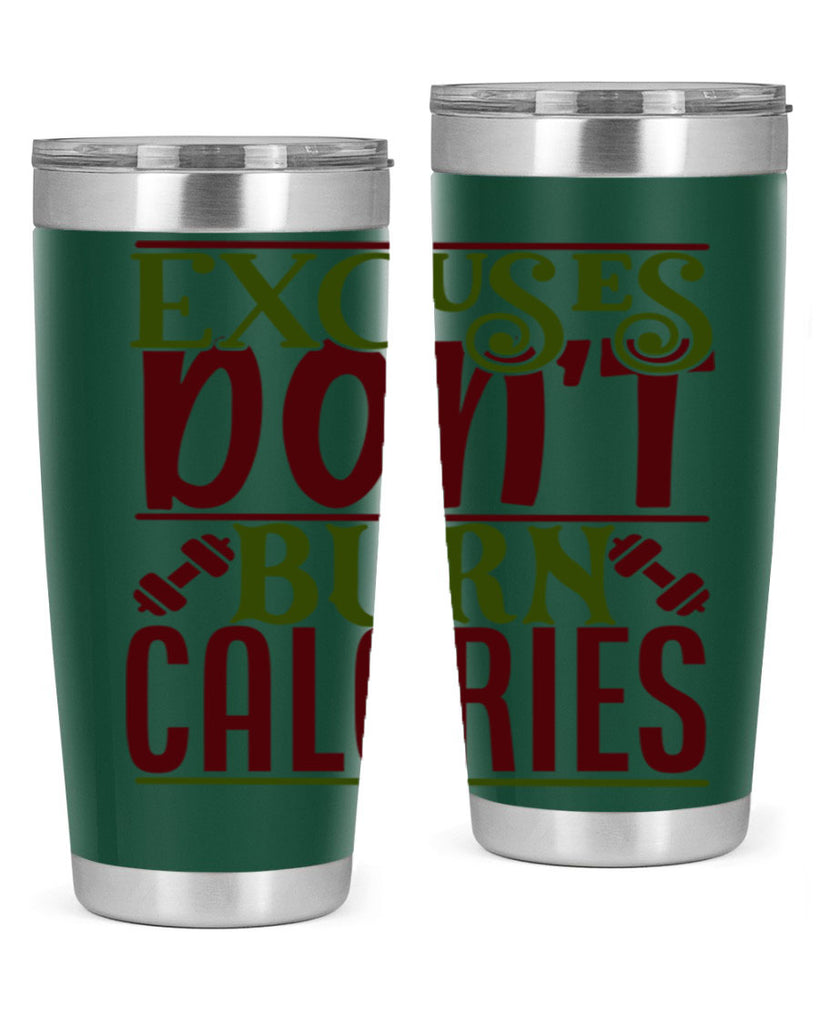 excuses dont burn calories 46#- gym- Tumbler