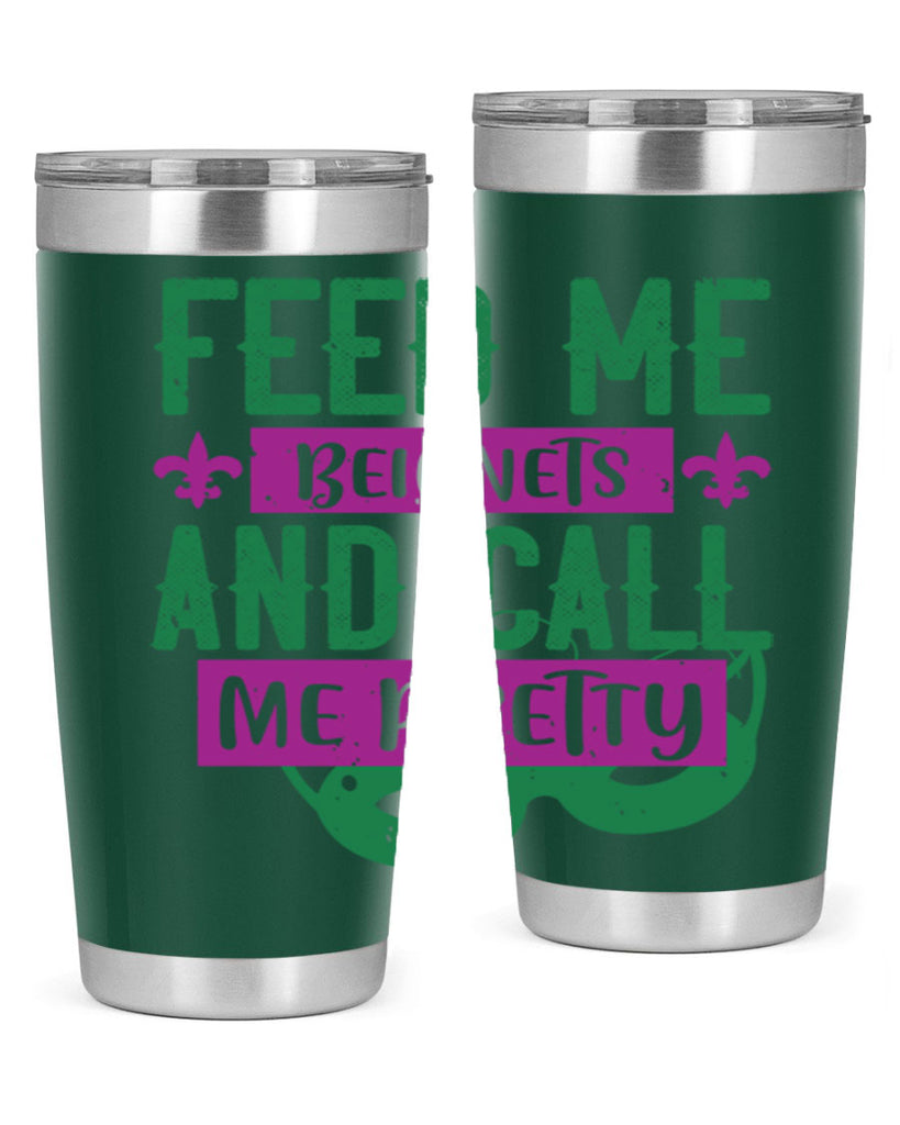 feed me beignets and call me pretty 71#- mardi gras- Tumbler