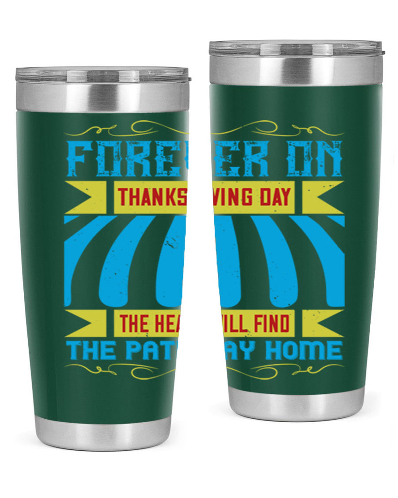 forever on thanksgiving day the heart will find the pathway home 46#- thanksgiving- Tumbler