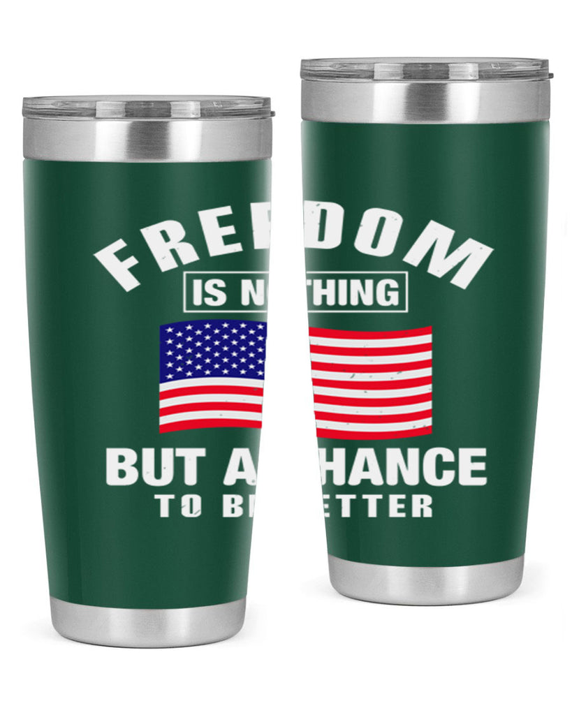 freedom is nothing but a chance to be better Style 81#- Fourt Of July- Tumbler