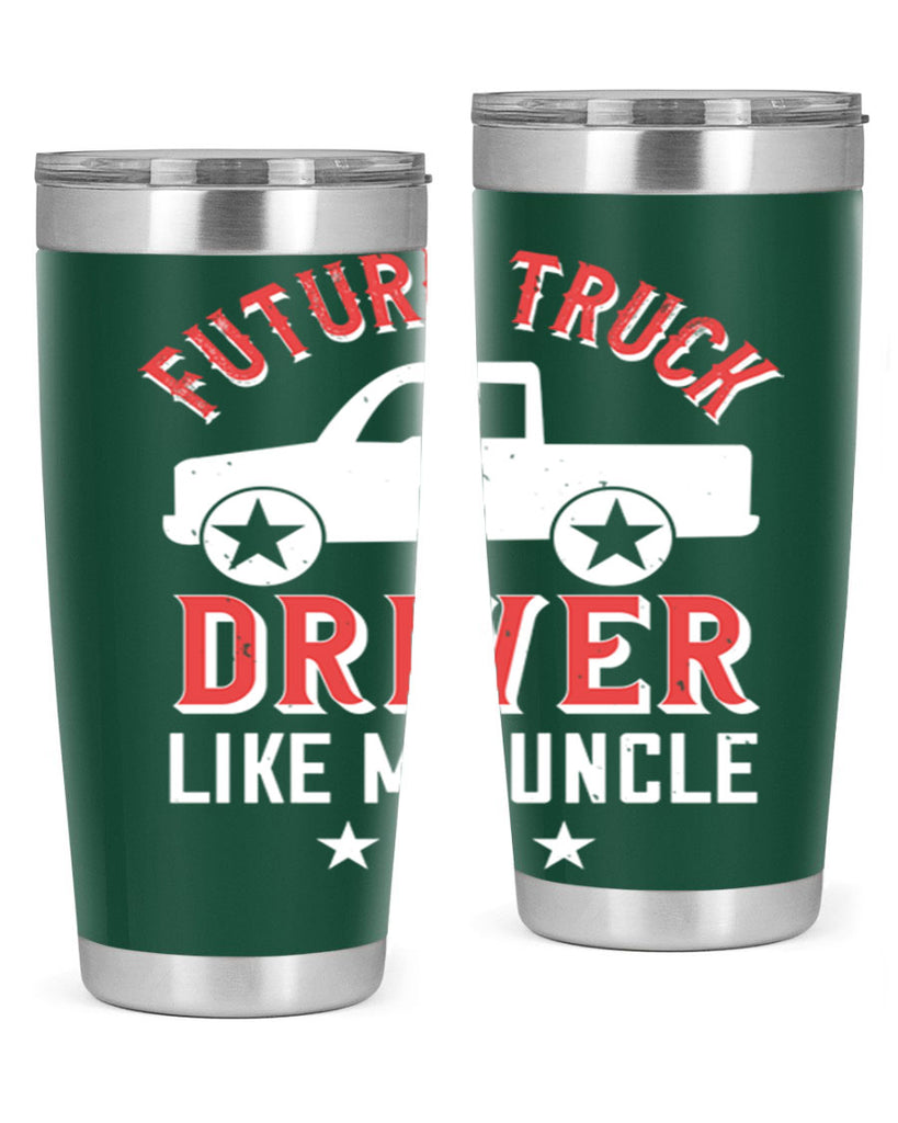 future truck driver like me uncle Style 49#- truck driver- tumbler