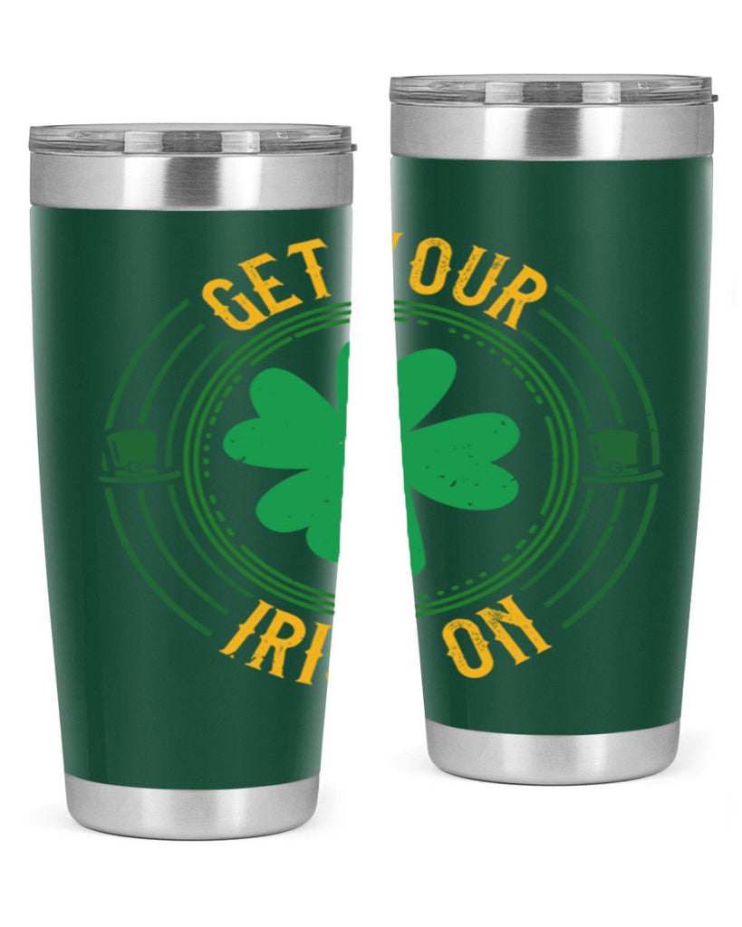 get your irish on Style 136#- St Patricks Day- Tumbler