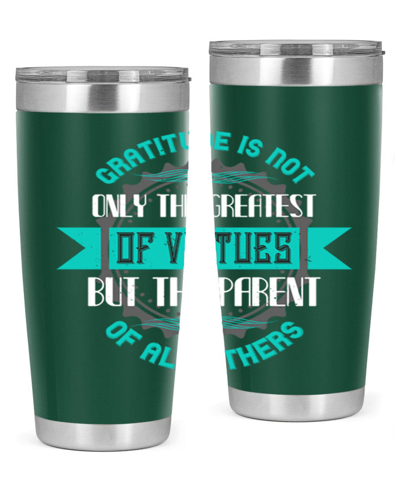 gratitude is not only the greatest of virtues but the parent of all others 39#- thanksgiving- Tumbler