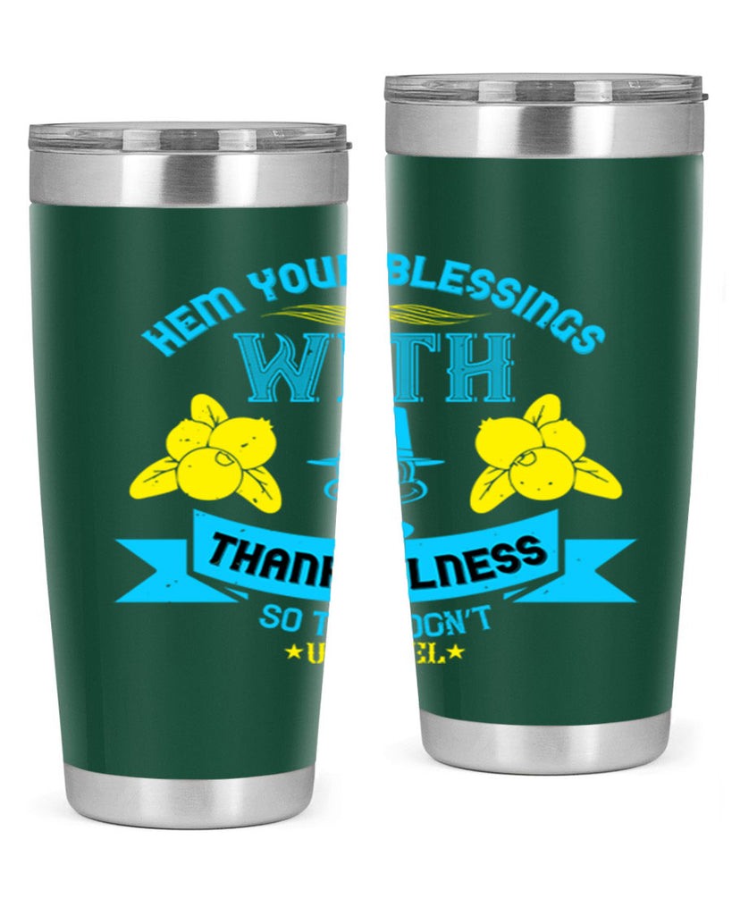 hem your blessings with thankfulness so they don’t unravel 33#- thanksgiving- Tumbler