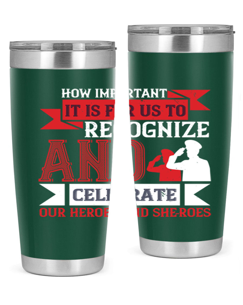 how important it is for us to recognize and celebrate our heroes and sheroes 60#- Veterns Day- Tumbler