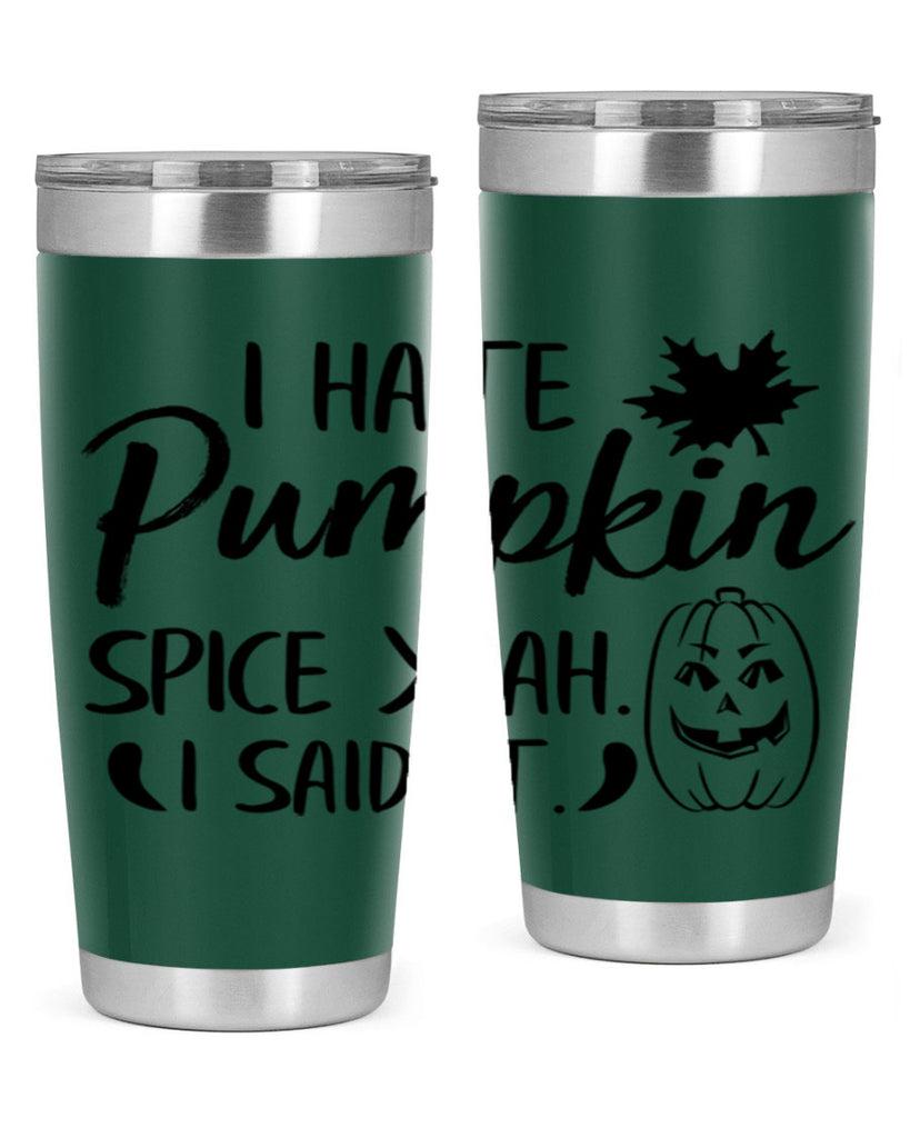 i hate pumpkin spice yeah i said it 322#- fall- Tumbler