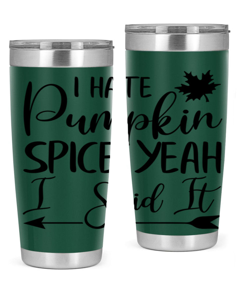 i hate pumpkin spice yeah i said it 324#- fall- Tumbler