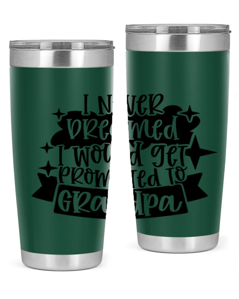 i never dreamed i would get promoted 37#- fathers day- Tumbler