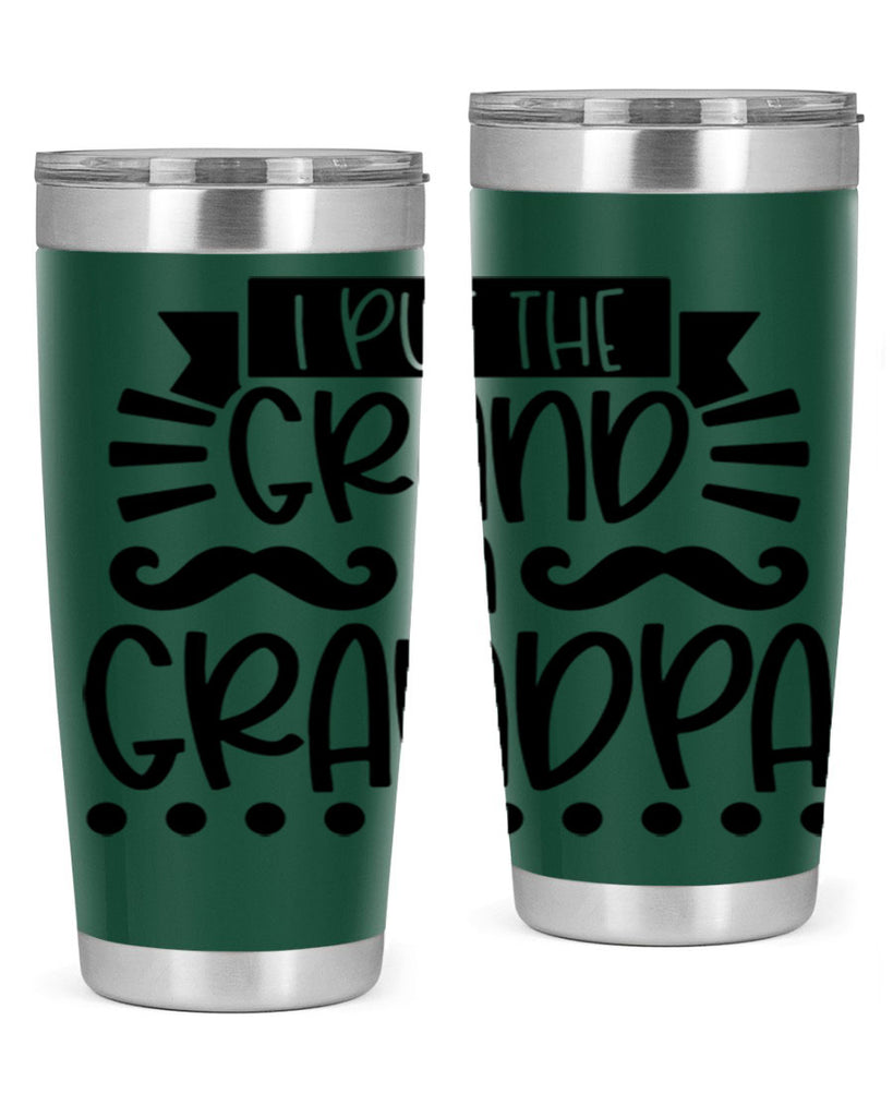 i put the grand in grandpa 36#- fathers day- Tumbler