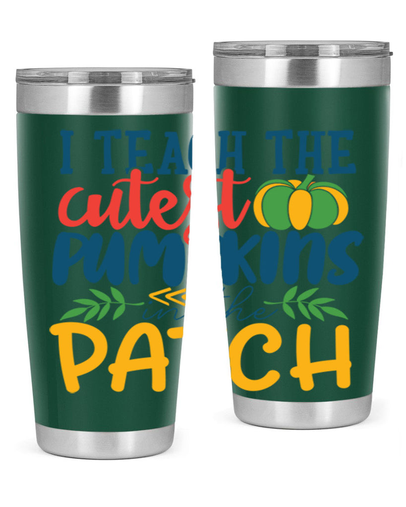 i teach the cutest pumpkins in the patch Style 175#- teacher- tumbler