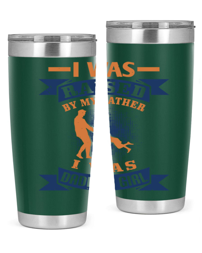 i was raised by my father 212#- fathers day- Tumbler