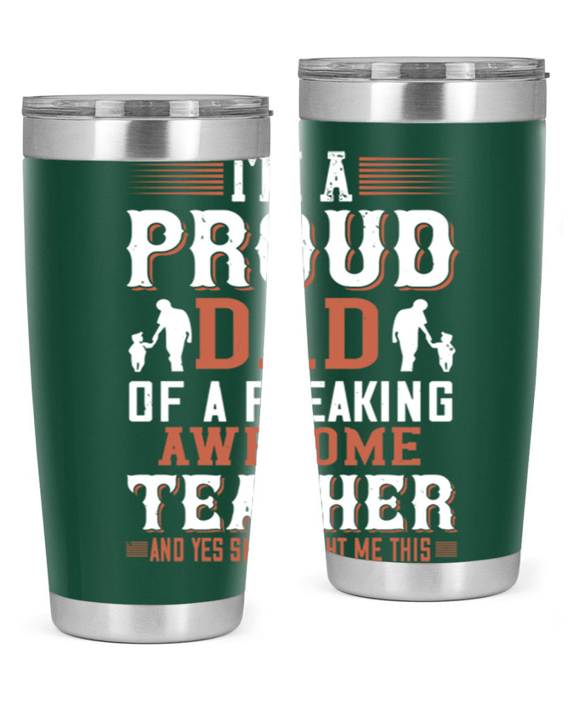 i’m a proud dad of a freaking awesome teacher and yes she bought me this 220#- fathers day- Tumbler