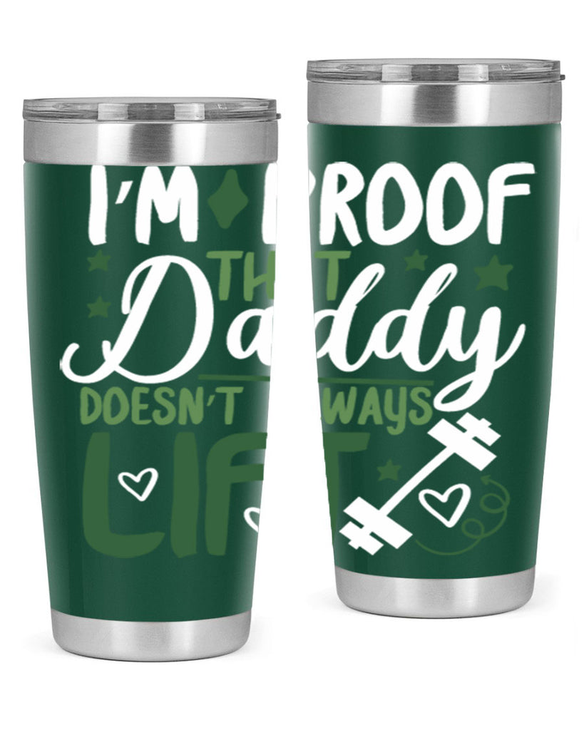 i’m proof that daddy doesn’t always lift 87#- fathers day- Tumbler
