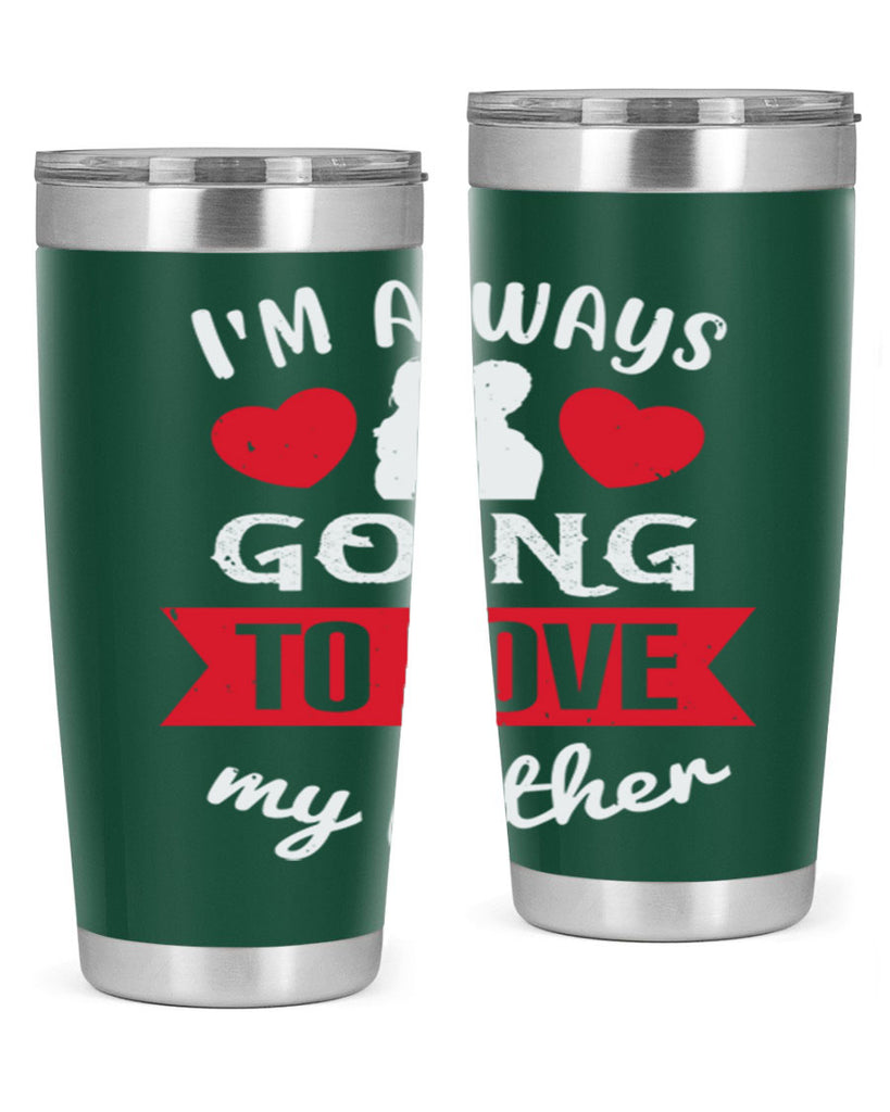 im always going to love 209#- fathers day- Tumbler