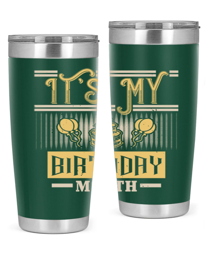 its my birthday month Style 87#- birthday- tumbler