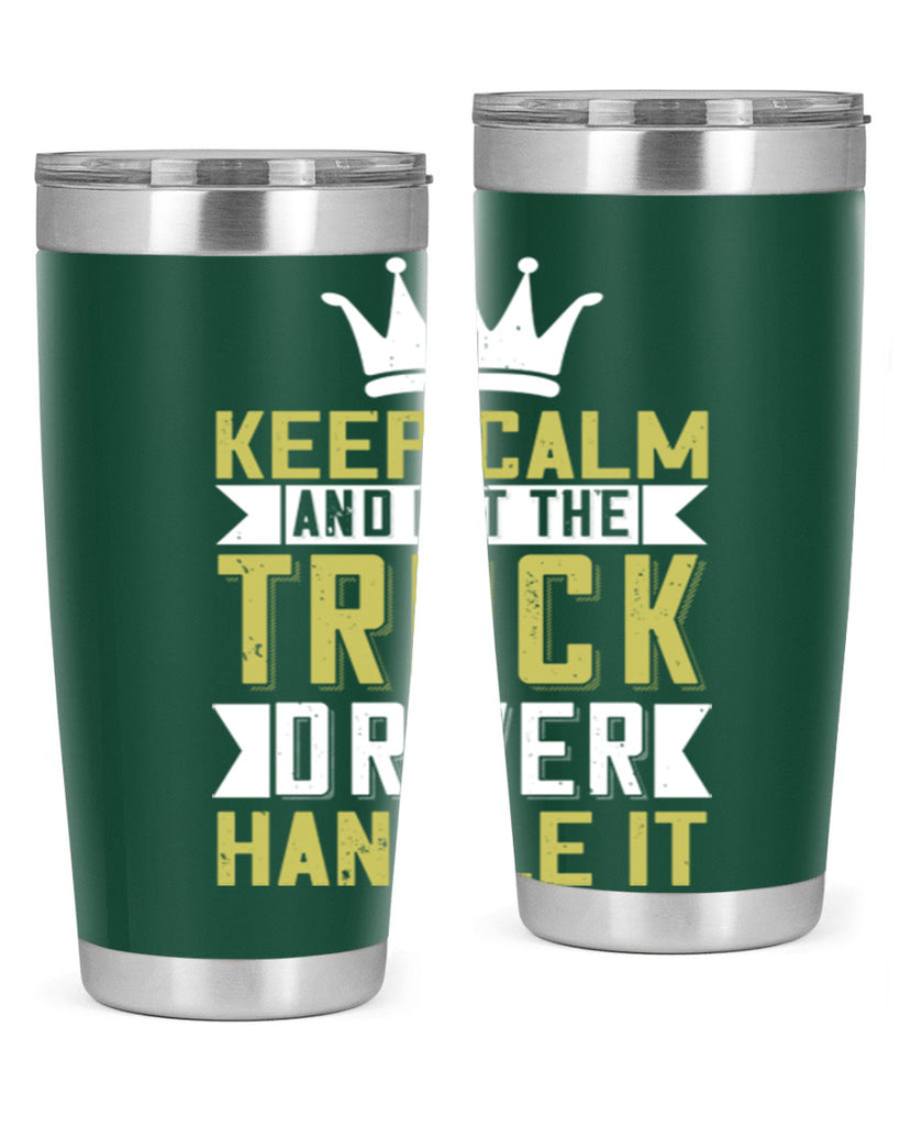 keep calm and let me the truck driver handle it Style 35#- truck driver- tumbler
