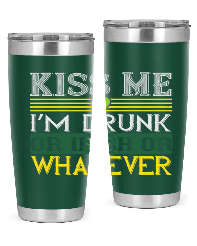 kiss me i’m drunk or irish or whatever Style 123#- St Patricks Day- Tumbler
