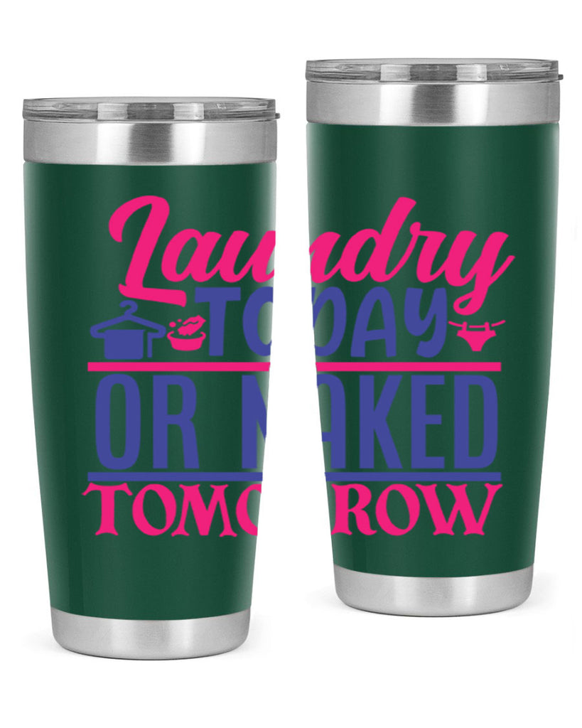 laundry today or naked tomorrow 4#- laundry- Tumbler