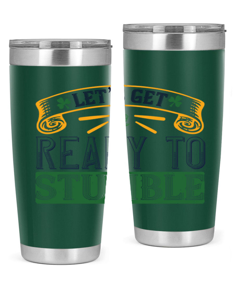 let’s get ready to stumble Style 121#- St Patricks Day- Tumbler