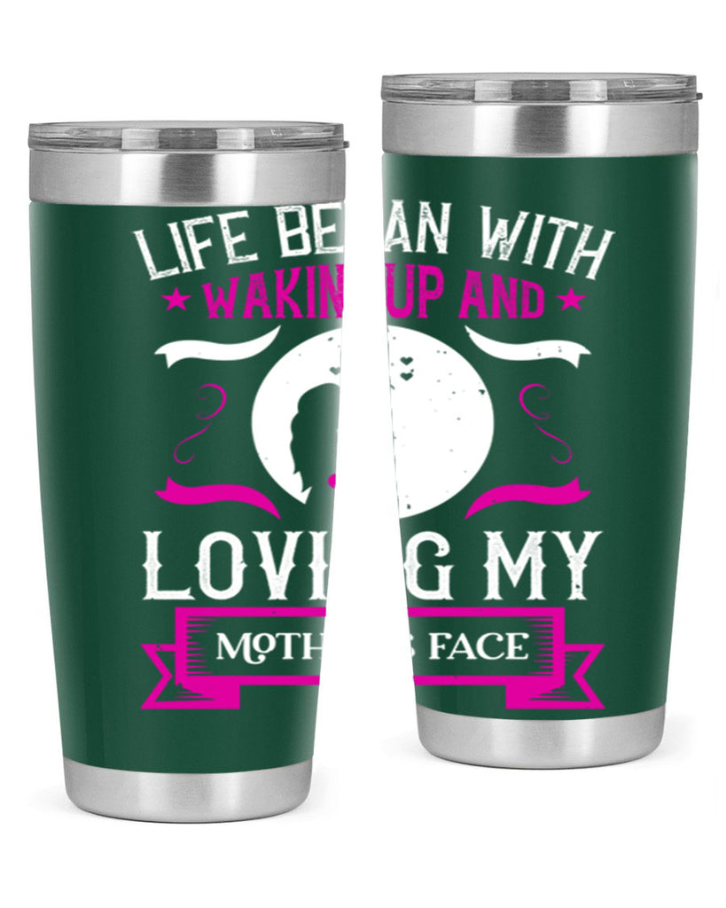 life began with waking 69#- mothers day- Tumbler