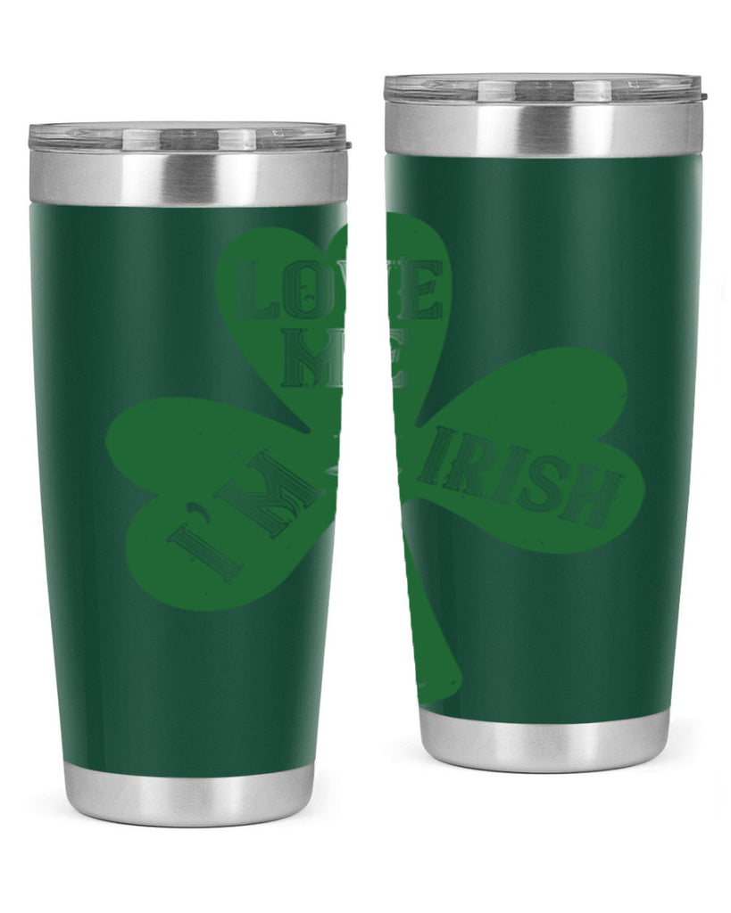 love me i’m irish Style 119#- St Patricks Day- Tumbler
