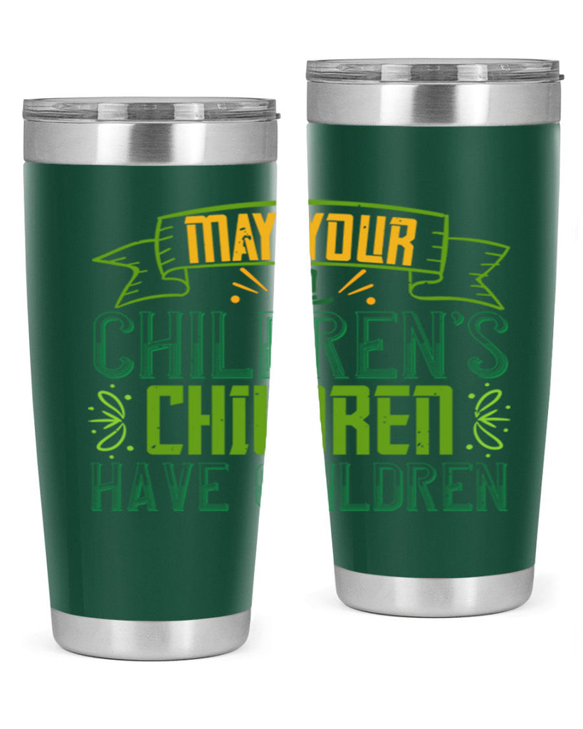 may your children’s children have children Style 114#- St Patricks Day- Tumbler