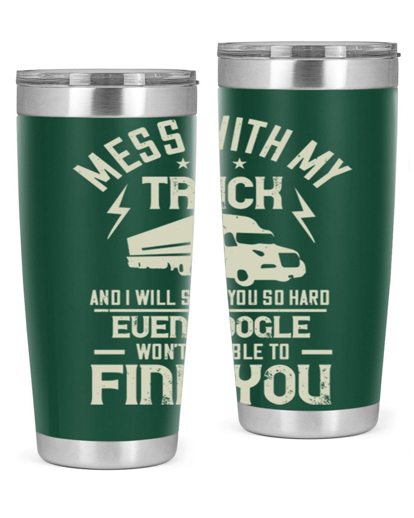 mess with my truck and i will slap z Style 31#- truck driver- tumbler