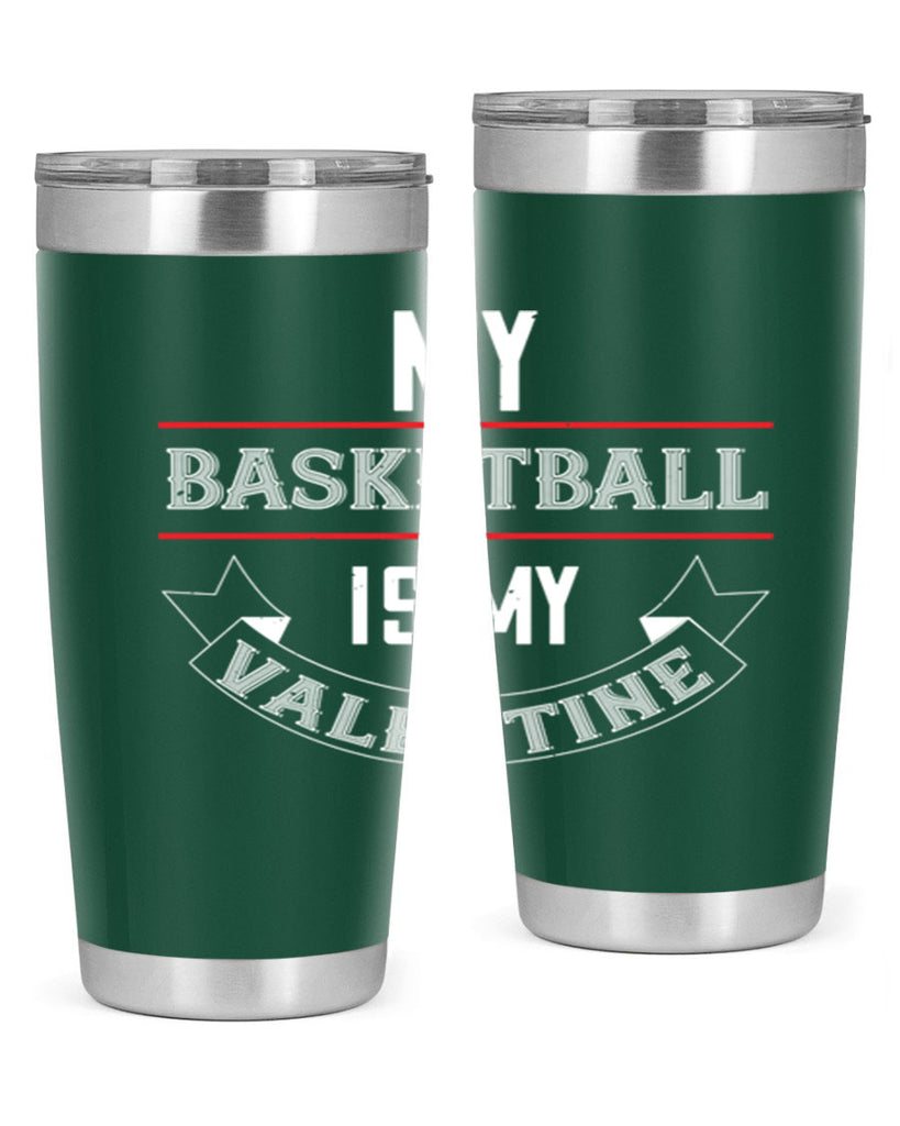 my basketball is my valentine 39#- valentines day- Tumbler