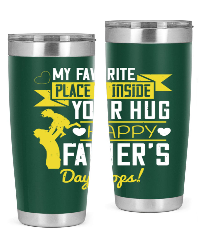 my favorite place is inside your hug happy father’s day pops 208#- fathers day- Tumbler