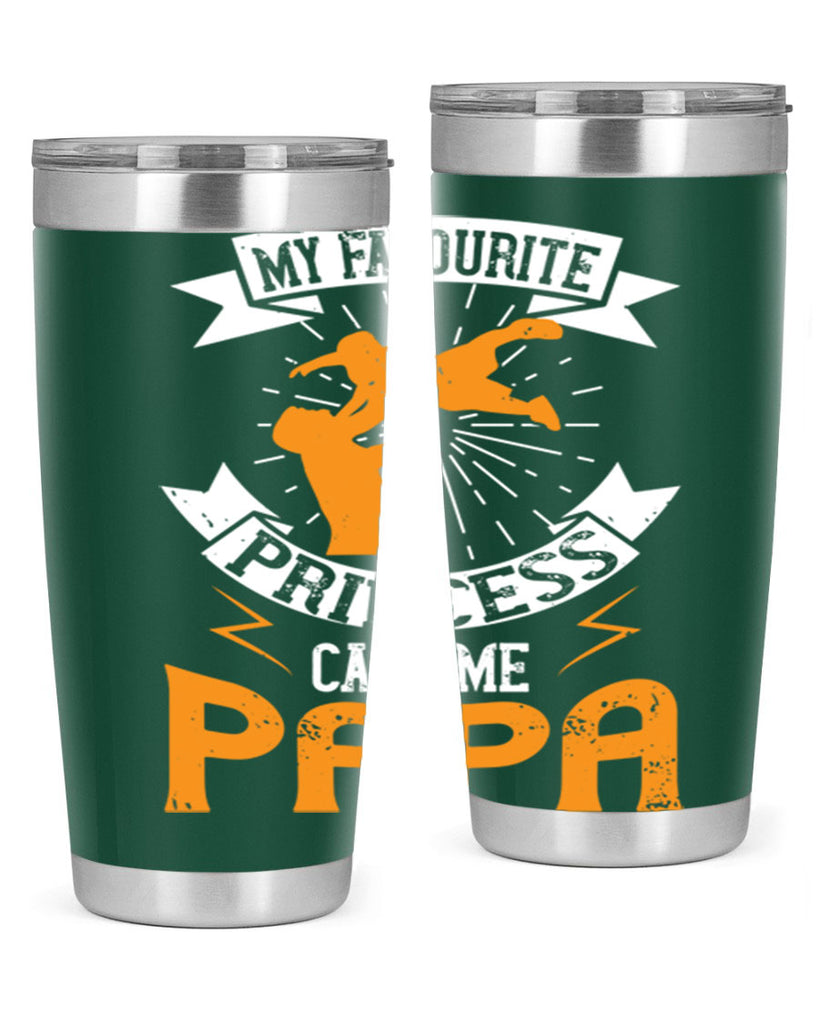 my favourite princess call me papa 202#- fathers day- Tumbler