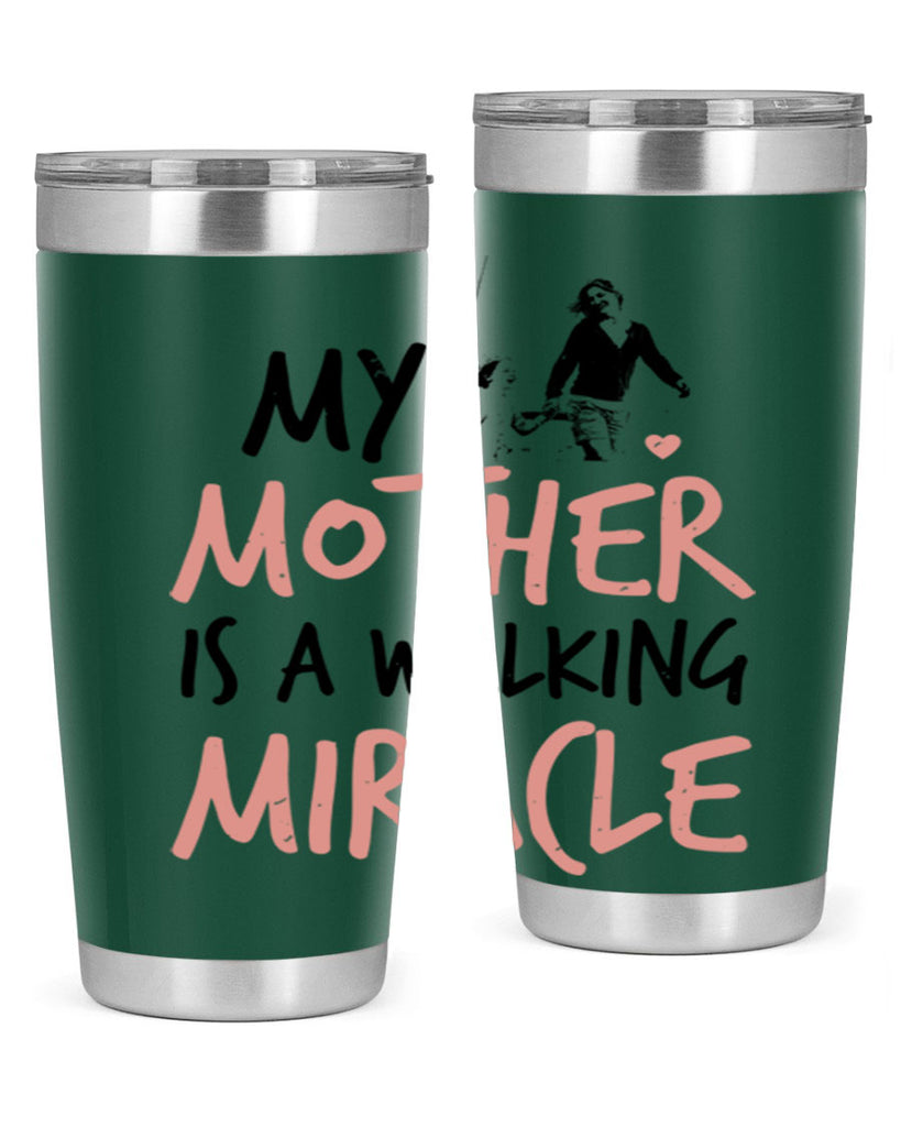 my mother is a walking miracle 36#- mothers day- Tumbler