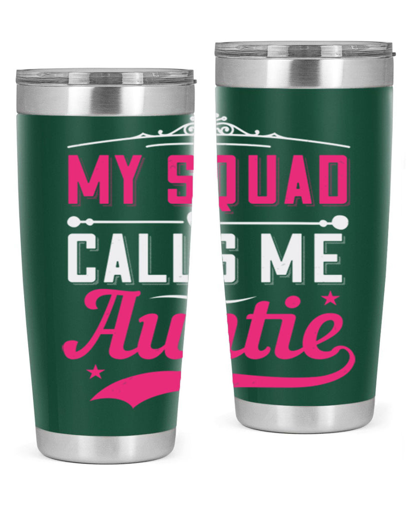my squad calls me auntie Style 27#- aunt- Tumbler
