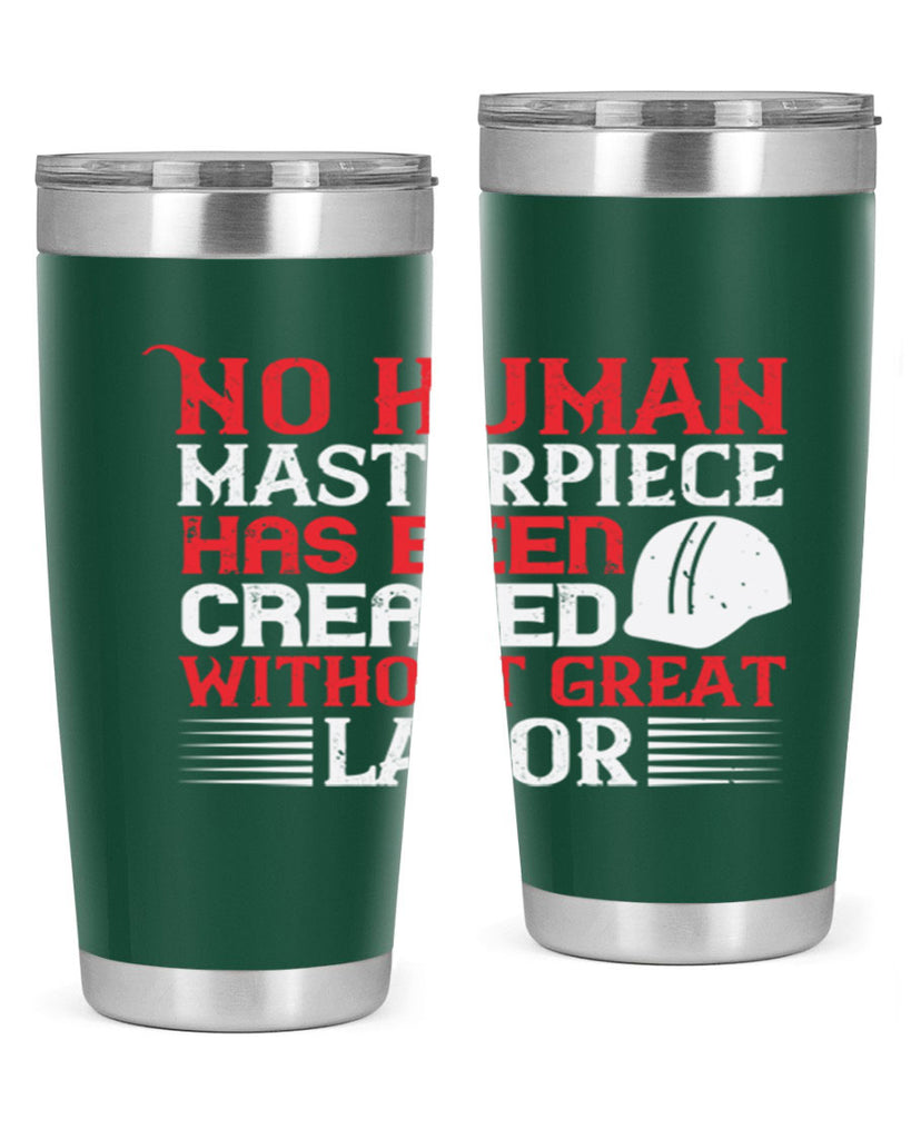 no human masterpiece has been created without great labor 24#- labor day- Tumbler