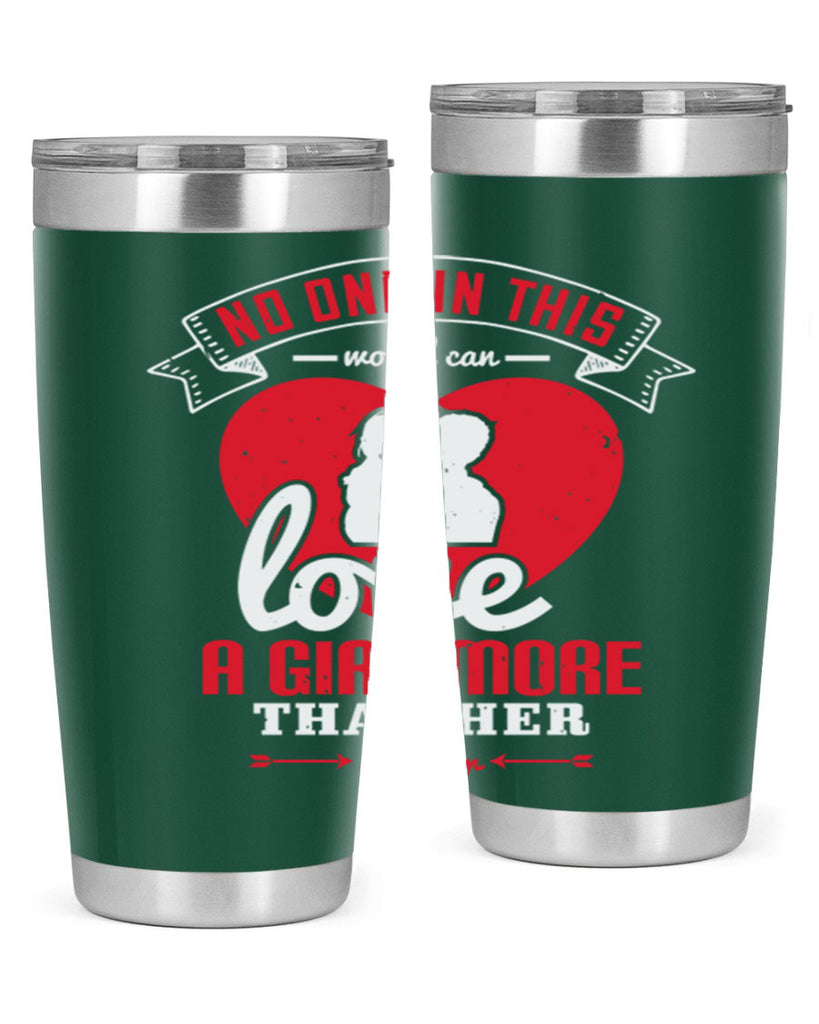 no one in this world can love 176#- fathers day- Tumbler