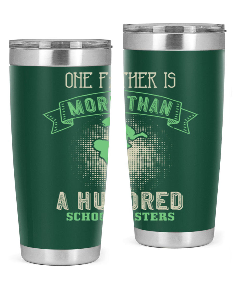 one father is more than a hundred schoolmasters 193#- fathers day- Tumbler