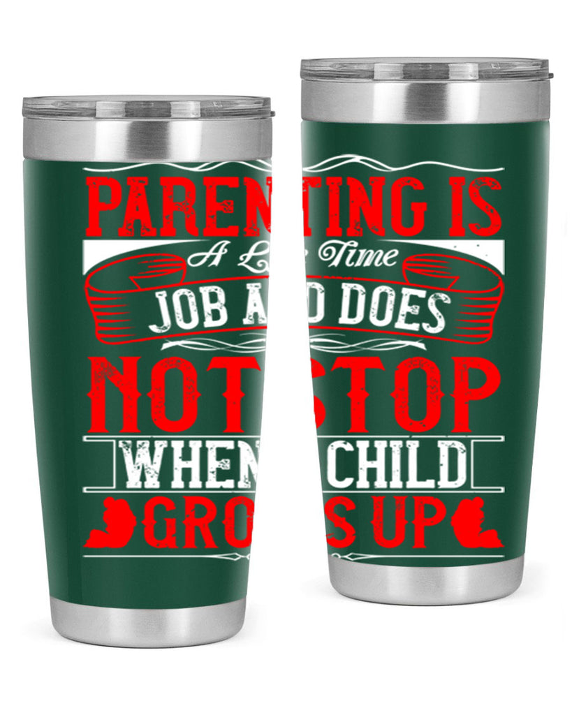 parenting is a life time job and does not stop when a child grows up 29#- Parents Day- Tumbler