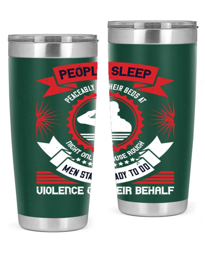 people sleep peaceably in their beds at night only because rough men 34#- Veterns Day- Tumbler