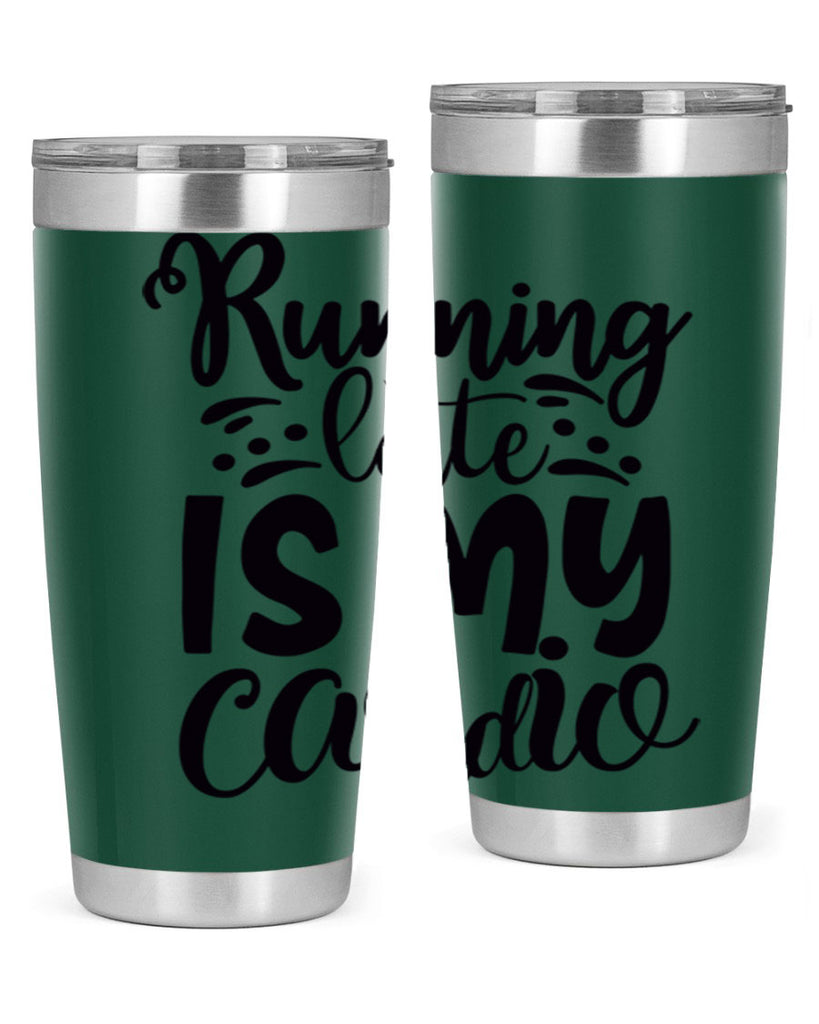 running late is my cardio 22#- gym- Tumbler