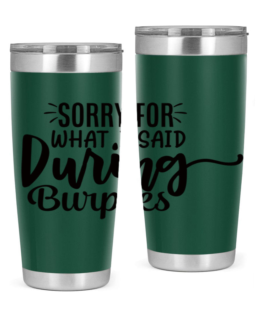 sorry for what i said during burpees 15#- gym- Tumbler