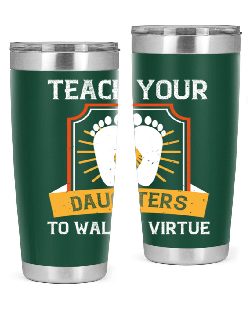 teach your daughters to walk in virtue 25#- walking- Tumbler