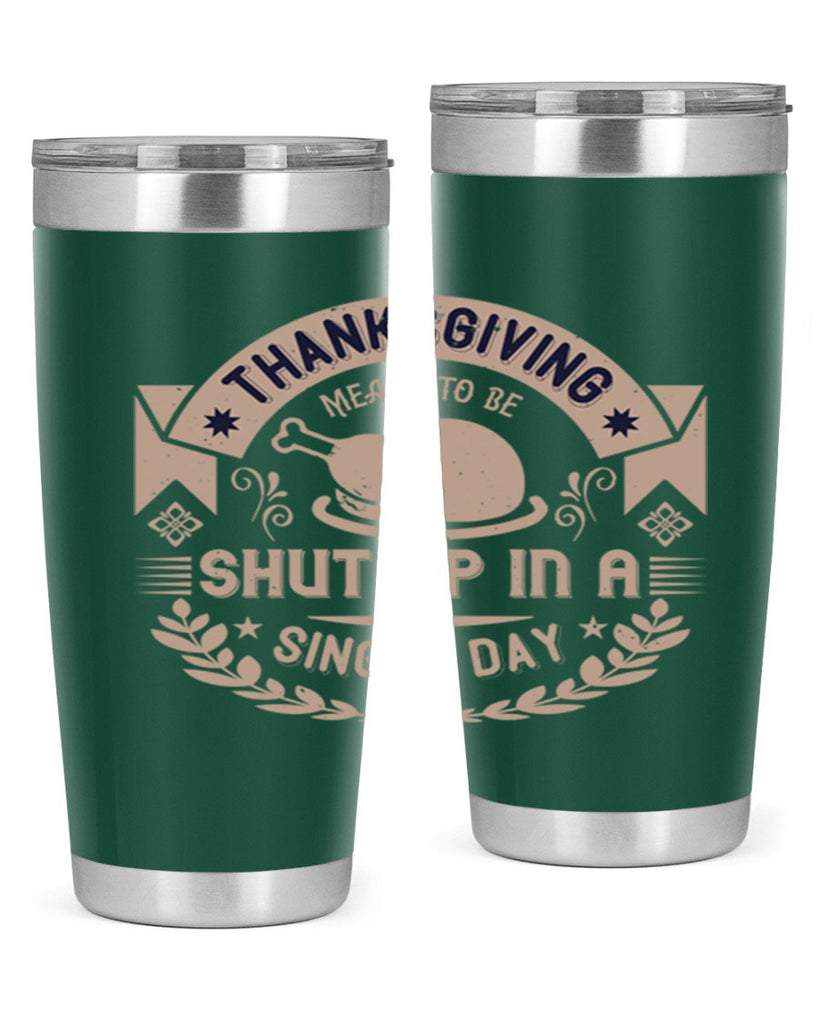 thanksgiving ment to be shut up in a single day 11#- thanksgiving- Tumbler