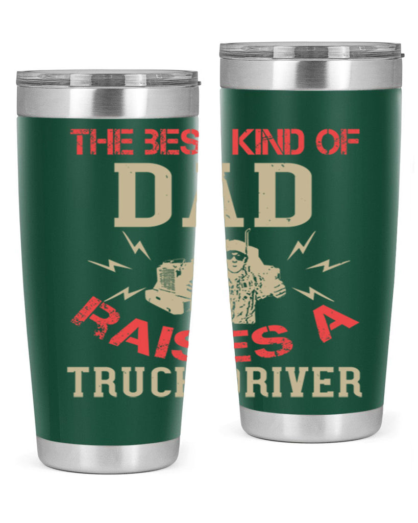 the best kind of dad raises a truck driver Style 21#- truck driver- tumbler