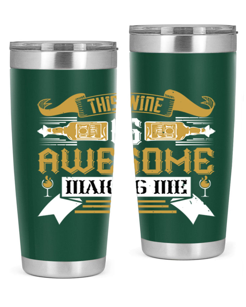 this wine is awesome making me 22#- drinking- Tumbler