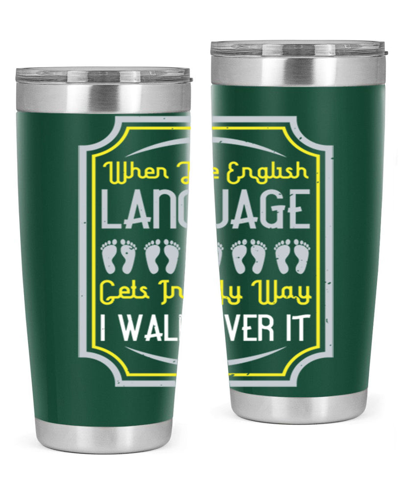when the english language gets in my way i walk over it 9#- walking- Tumbler