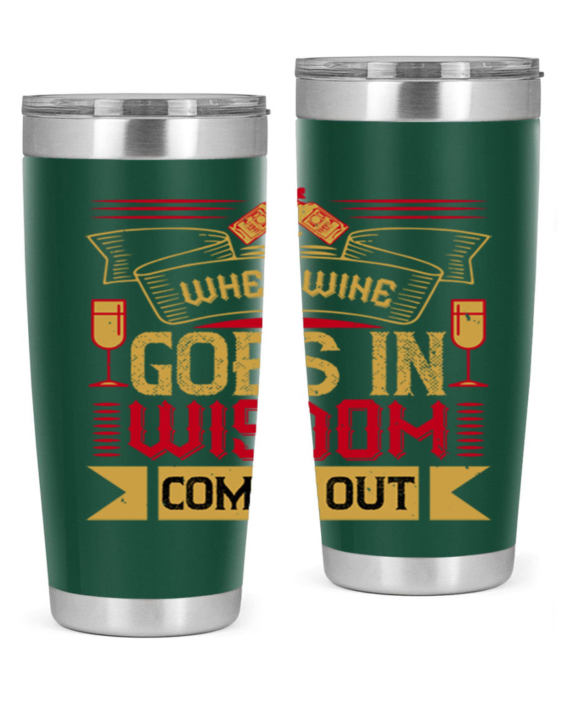 when wine goes in wisdom comes out 19#- drinking- Tumbler