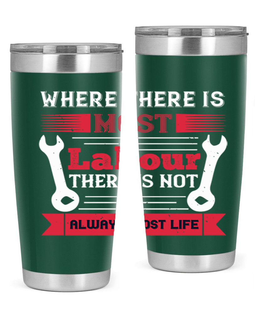 where there is most labour there is not always most life 10#- labor day- Tumbler