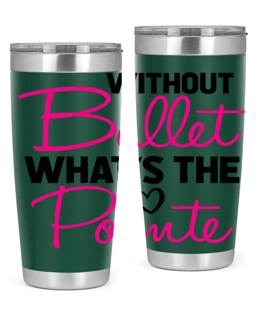 without ballet whats the pointe98#- ballet- Tumbler