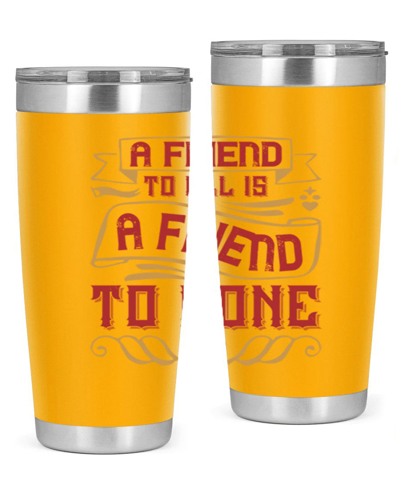 A friend to all is a friend to none Style 12#- Best Friend- Tumbler